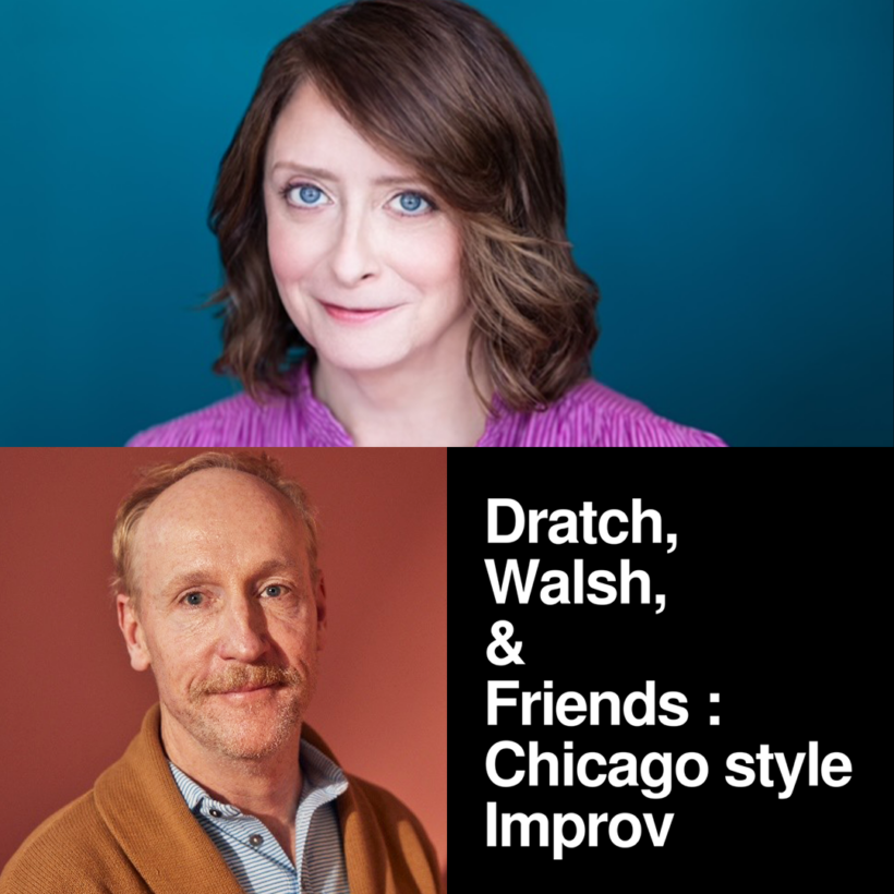 DRATCH, WALSH, & FRIENDS: CHICAGO STYLE IMPROV