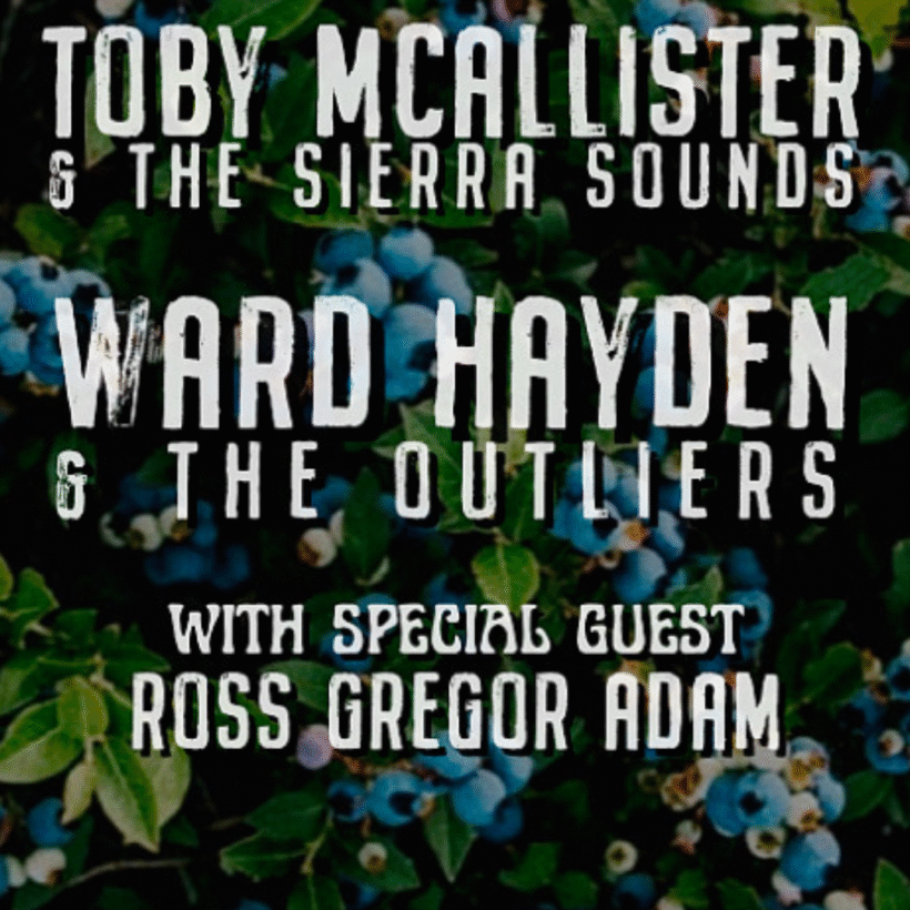 TOBY MCALLISTER & THE SIERRA SOUNDS + WARD HAYDEN & THE OUTLIERS