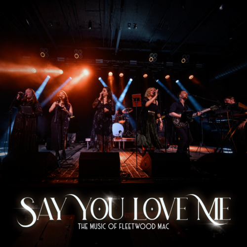 SAY YOU LOVE ME - THE MUSIC OF FLEETWOOD MAC